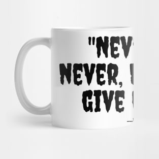 "Never, never, never Give Up" Mug